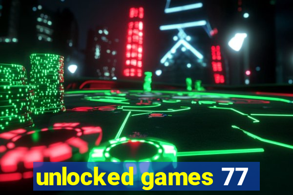 unlocked games 77